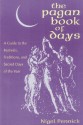 The Pagan Book of Days: A Guide to the Festivals, Traditions, and Sacred Days of the Year - Nigel Pennick