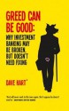 Greed Can Be Good: Towards a New Paradigm for Investment Banking in the Twenty-First Century - Dave Hart, David Charters