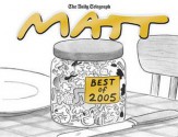 Matt: Best of 2005 - Matthew Pritchett, Daily Telegraph