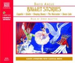 Ballet Stories (Classic Literature With Classical Music. Children's Favorites) - David Angus, Jenny Agutter