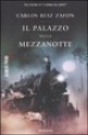 Il palazzo della mezzanotte - Carlos Ruiz Zafón, Bruno Arpaia