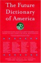 The Future Dictionary of America - Jonathan Safran Foer, Dave Eggers, Nicole Krauss, Eli Horowitz