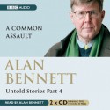 Alan Bennett, Untold Stories: Common Assault Pt. 4 - Alan Bennett