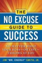 The No Excuse Guide to Success: No Matter What Your Boss--or Life--Throws at You - Jim Smith