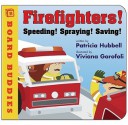 Firefighters: Speeding! Spraying! Saving! (Board Book) - Patricia Hubbell, Viviana Garofoli