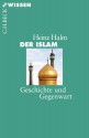 Der Islam: Geschichte Und Gegenwart - Heinz Halm