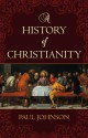 A History of Christianity - Paul Johnson