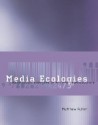 Media Ecologies: Materialist Energies in Art and Technoculture (Leonardo Book Series) - Matthew Fuller