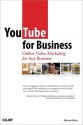 YouTube for Business: Online Video Marketing for Any Business - Michael Miller