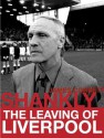 Shankly: The Leaving of Liverpool - James Corbett