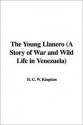 The Young Llanero (a Story of War and Wild Life in Venezuela) - W.H.G. Kingston