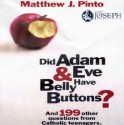 Did Adam and Eve Have Belly Buttons?: And 199 Other Questions from Catholic Teenagers - Matthew Pinto