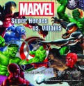 Marvel Super Heroes vs. Villains: An Explosive Pop-up of Rivalries - Greg Horn, Christian Nauck, Alex Ross, Dave Dorman, Joe Jusko, Amanda Conner, Leinil Francis Yu, Jim Lee, George White, Yevgeniya Yeretskaya, Monika Brandrup