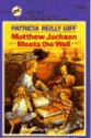 Matthew Jackson Meets the Wall - Patricia Reilly Giff, Blanche Sims