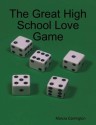 The Great High School Love Game - Marcia Carrington