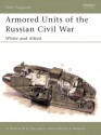 Armored Units of the Russian Civil War: White and Allied - David Bullock