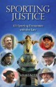 Sporting Justice: 101 Sporting Encounters With The Law - Ian Hewitt