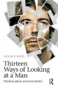 Thirteen Ways of Looking at a Man: Psychoanalysis and Masculinity - Donald Moss