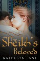 The Sheikh's Beloved - Katheryn Lane