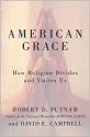 American Grace: How Religion Divides and Unites Us - Robert D. Putnam, David E. Campbell