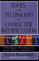 Tools and Techniques for Character Interpretation: A Handbook of Psychology for Actors, Writers, and Directors - Robert Blumenfeld