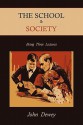 The School & Society: Being Three Lectures - John Dewey