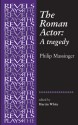 The Roman Actor - Philip Massinger, Martin White