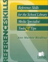 Reference Skills For The School Library Media Specialist: Tools And Tips - Ann Marlow Riedling