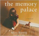The Memory Palace: A Memoir - Mira Bartok, Hillary Huber