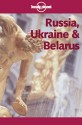 Lonely Planet Russia, Ukraine & Belarus - Richard Nebesky, John Noble, George Wesley, Nick Selby, Deanna Swaney, Anthony Haywood