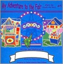 My Adventure to the Fair - Colleen Madonna Flood Williams