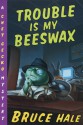 Trouble Is My Beeswax: A Chet Gecko Mystery - Bruce Hale