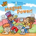 First Science Experiments: Magnet Power! - Shar Levine, Leslie Johnstone, Steve Harpster