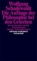 Die Anfange Der Philosophie Bei Den Griechen: Die Vorsokratiker Und Ihre Voraussetzungen - Wolfgang Schadewaldt