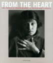 From the Heart: The Power of Photography--A Collector's Choice - Adam D. Weinberg