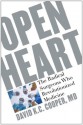 Open Heart: The Radical Surgeons who Revolutionized Medicine - David Cooper