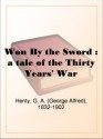 Won By the Sword : a tale of the Thirty Years' War - G.A. Henty