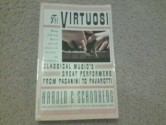 The Virtuosi: Classical Music's Great Performers From Paganini To Pavarotti - Harold C. Schonberg