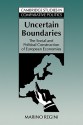 Uncertain Boundaries: The Social and Political Construction of European Economies - Marino Regini, Robert Bates, Peter Lange