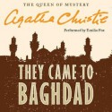 They Came to Baghdad (Audio) - Emilia Fox, Agatha Christie