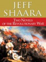 Two Novels of the Revolutionary War: Rise to Rebellion and The Glorious Cause - Jeff Shaara