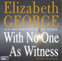 With No One as Witness (Inspector Lynley #13) - Elizabeth George