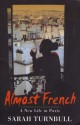 Almost French. A New Life In Paris - Sarah Turnbull