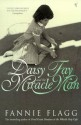 Daisy Fay And The Miracle Man - Fannie Flagg