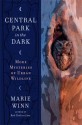 Central Park in the Dark: More Mysteries of Urban Wildlife - Marie Winn