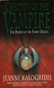 Children of the Vampire (The Diaries of the Family Dracul) - Jeanne Kalogridis