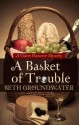 A Basket of Trouble - Beth Groundwater