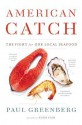 American Catch: The Fight for Our Local Seafood - Paul Greenberg