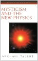 Mysticism and the New Physics (Compass) - Michael Talbot