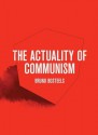 The Actuality of Communism - Bruno Bosteels